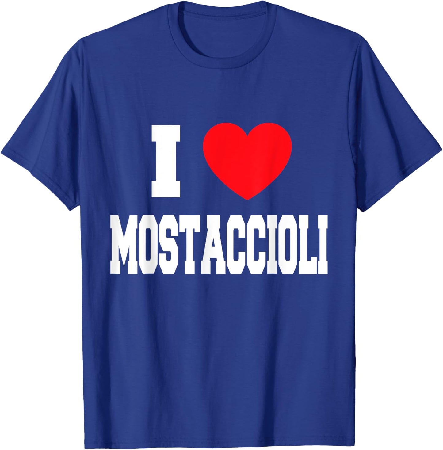 I Love Mostaccioli T-Shirt - T-Shirt | Royal