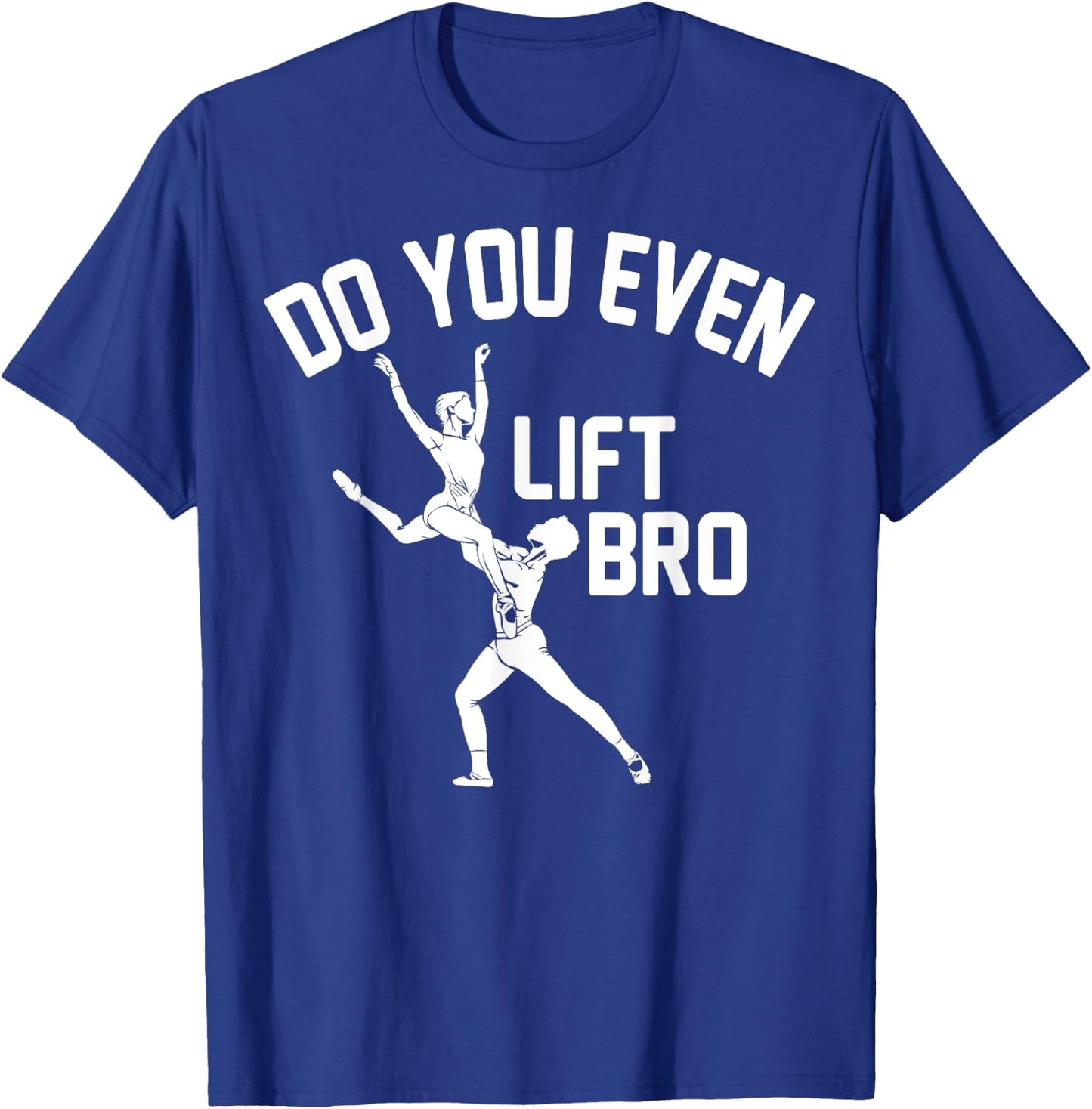 Funny Do You Even Lift Bro Gift Cool Male Ballet Dancing Boy T-Shirt - T-Shirt | Royal