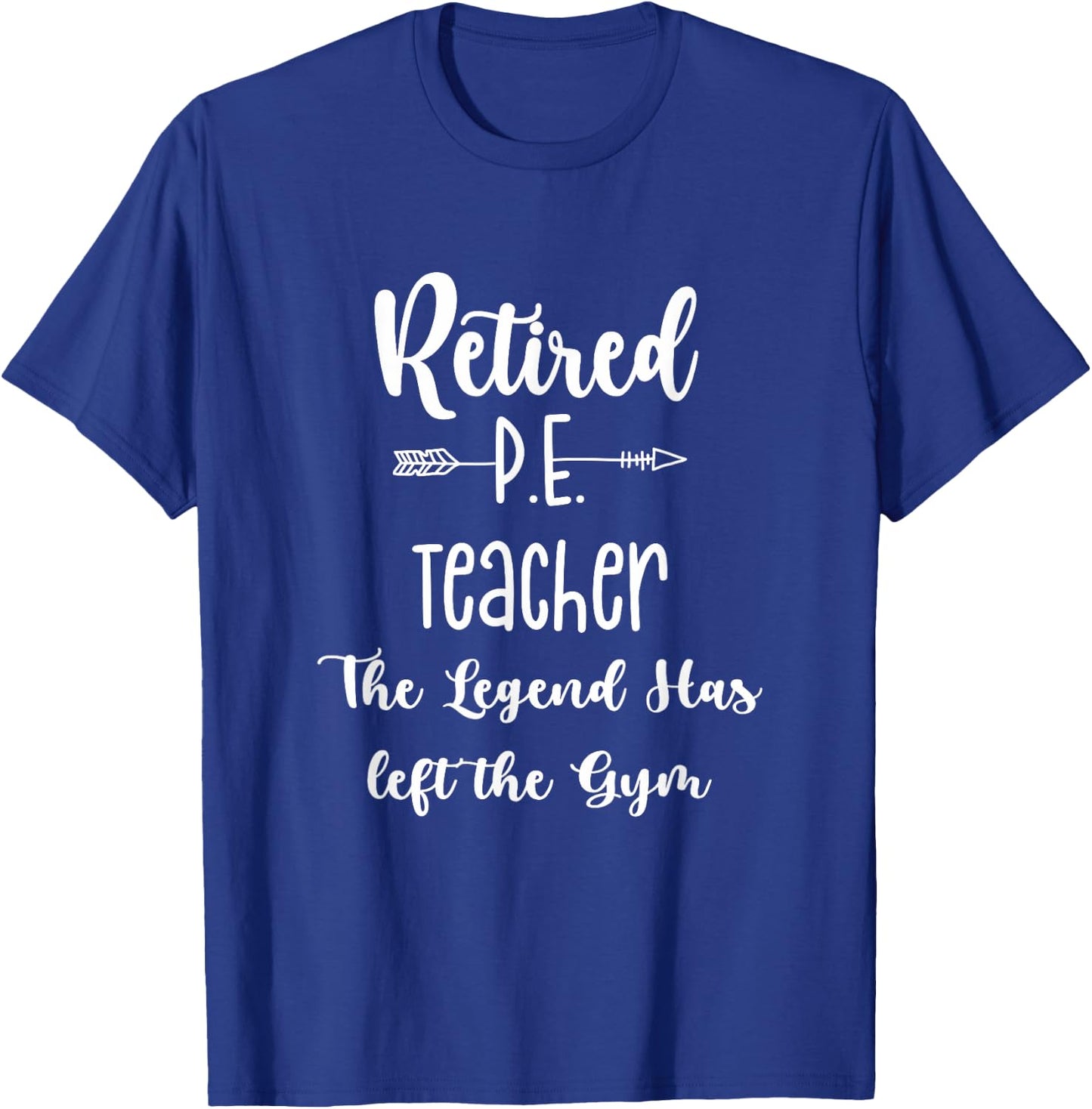 Retired Gym PE Physical Education Teacher Legend T-Shirt - T-Shirt | Royal
