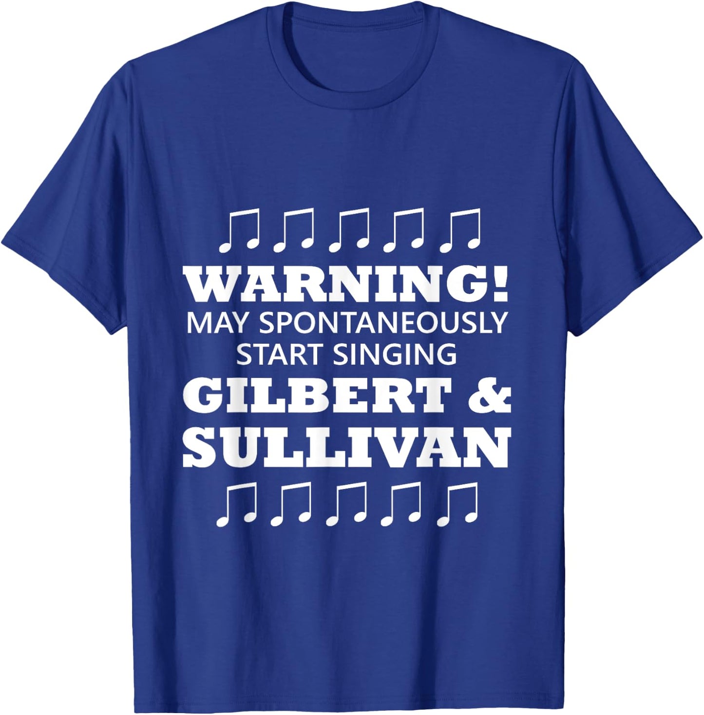 Warning May Spontaneously Start Singing Gilbert And Sullivan T-Shirt - T-Shirt | Royal
