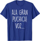 Ala Gran Puchica Vos - Funny El Salvador Slang Spanish Quote T-Shirt - T-Shirt | Royal