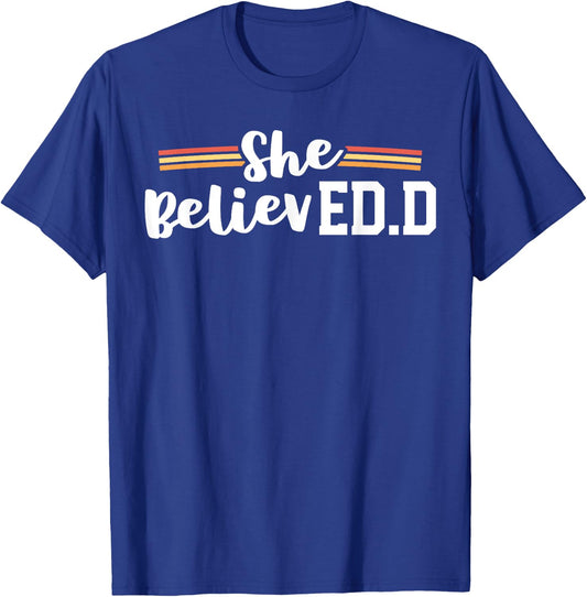 She Believed EdD College Graduation Doctor of Education T-Shirt - T-Shirt | Royal