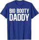 Big Booty Daddy - Funny Thicck Daddy Thicck Boi Meme T-Shirt - T-Shirt | Royal