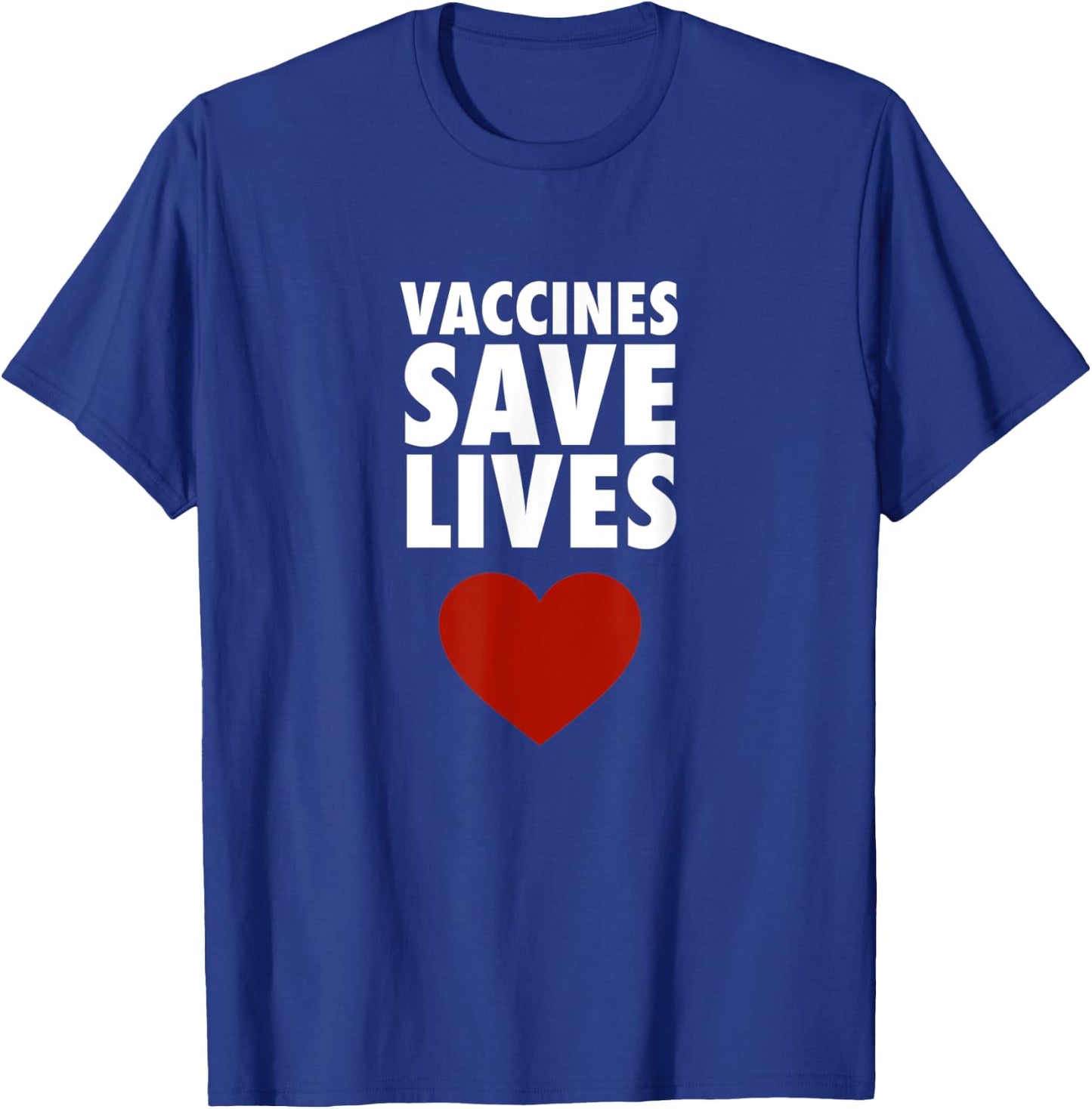 Vaccines Save Lives - Pro Vaccination T-Shirt - T-Shirt | Royal