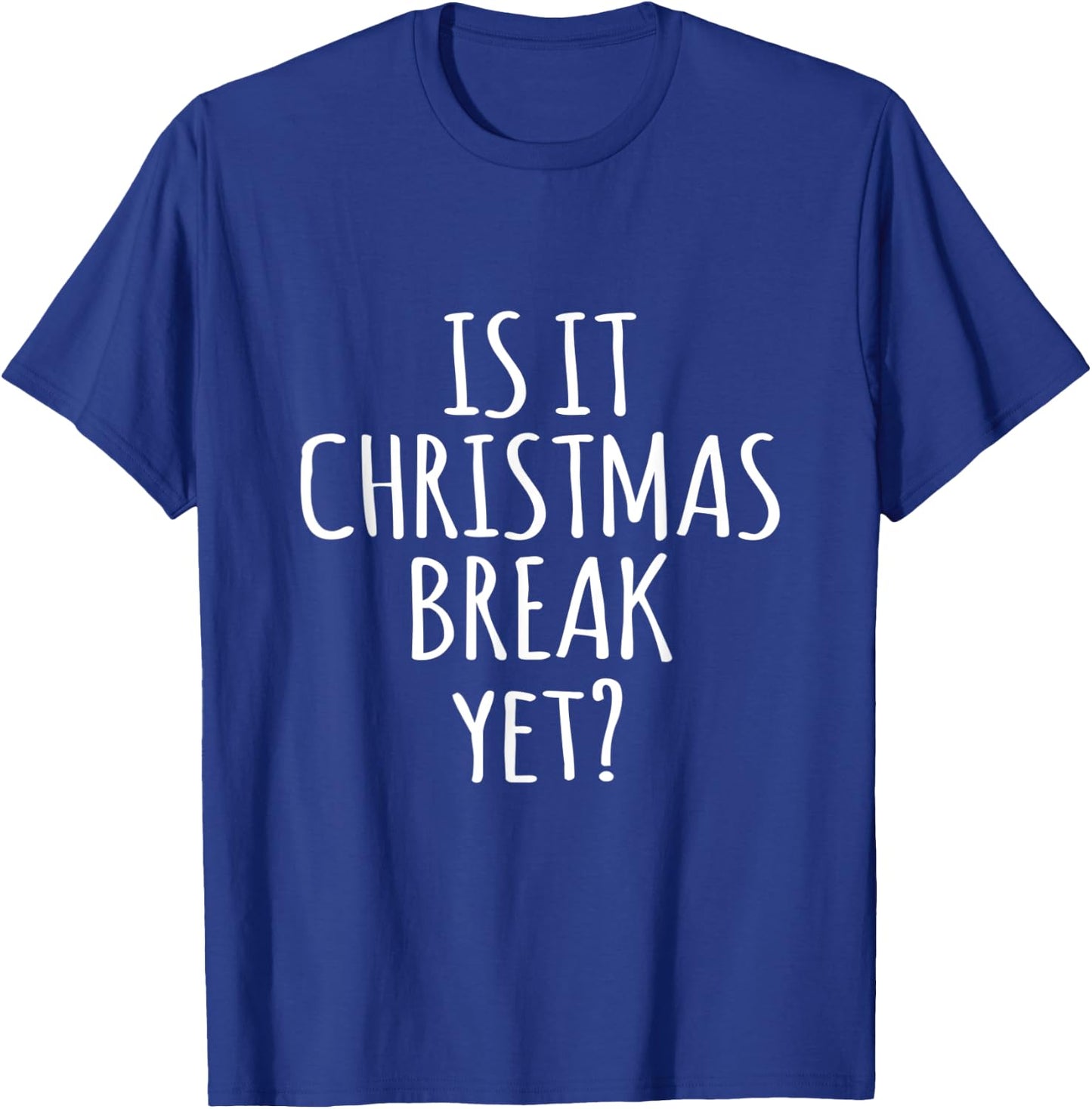 Is It Christmas Break Yet Funny Teacher Xmas Winter Saying Men Women Kids T-Shirt - T-Shirt | Royal