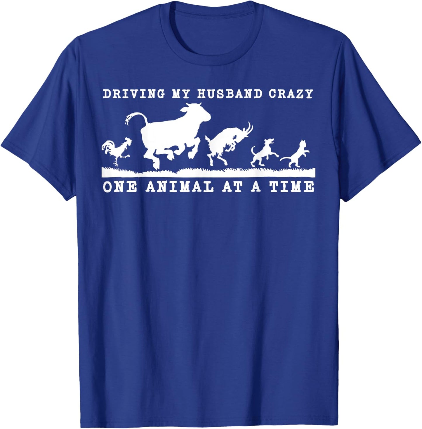 Driving my husband crazy one animal at time Funny Farm Girl T-Shirt - T-Shirt | Royal