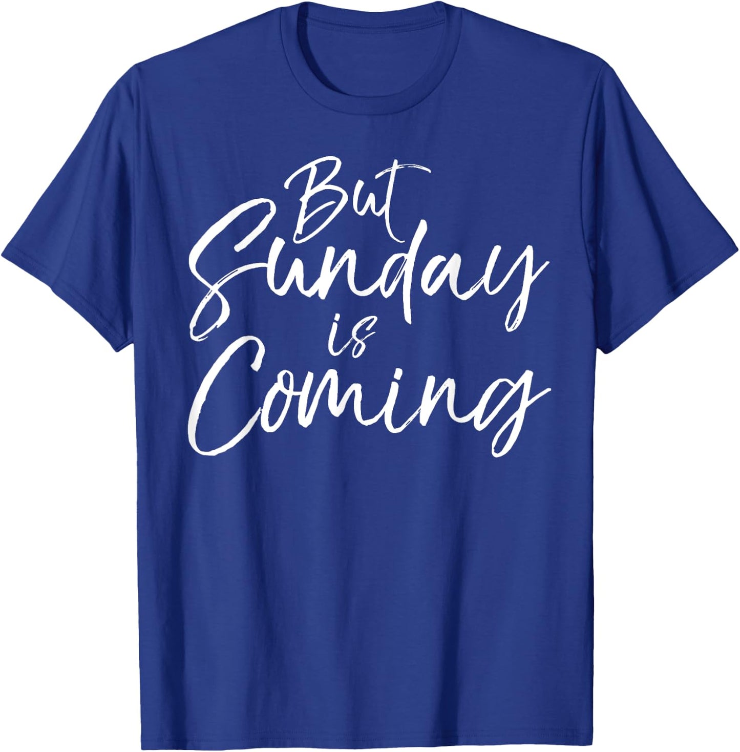 Christian Resurrection Quote Faith Gift But Sunday is Coming T-Shirt - T-Shirt | Royal