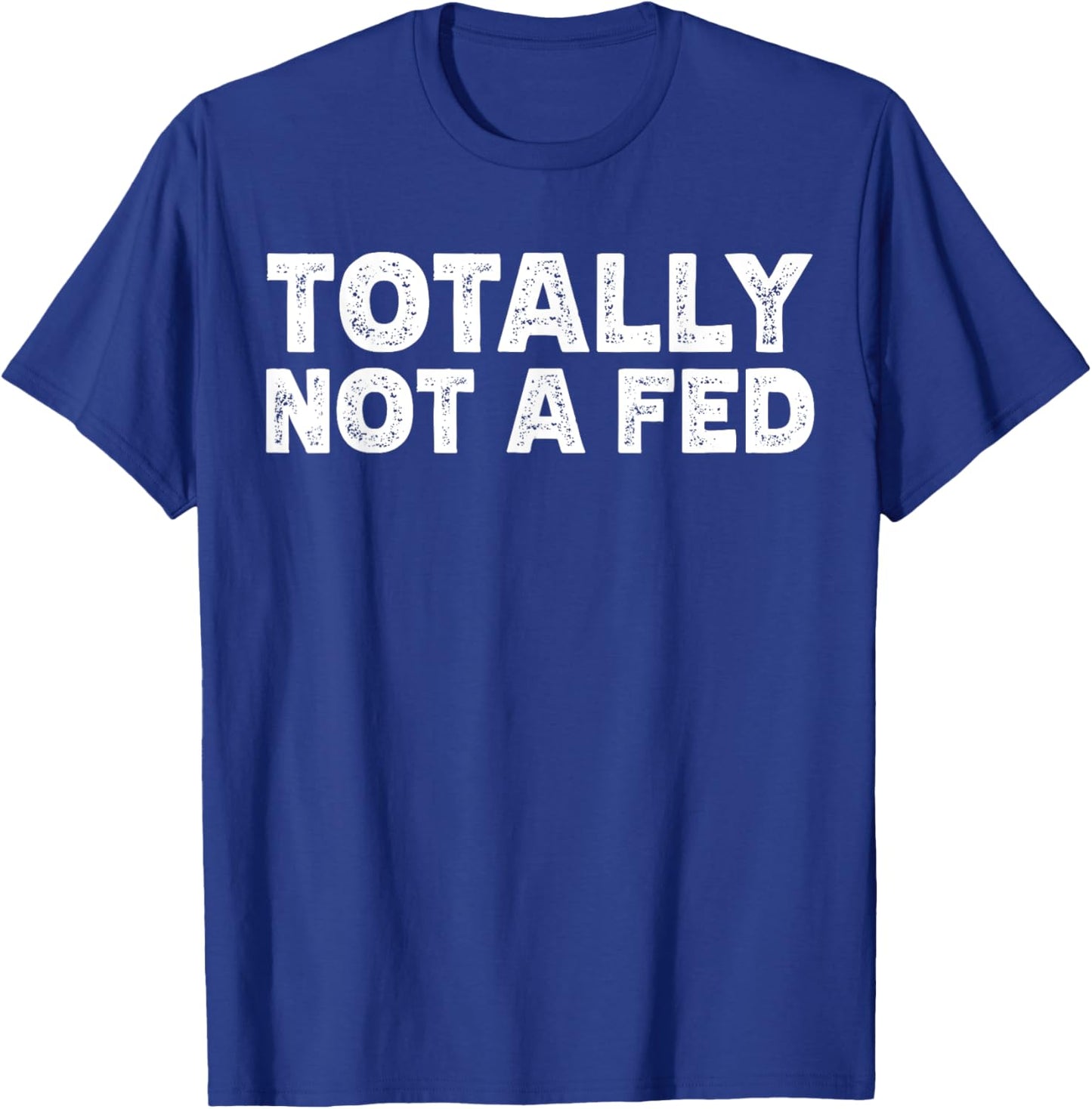 Not A Fed T-Shirt - T-Shirt | Royal