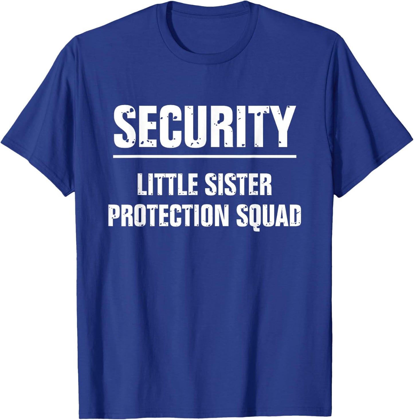 Security Little Sister Protection Squad Funny Brother Boys T-Shirt - T-Shirt | Royal