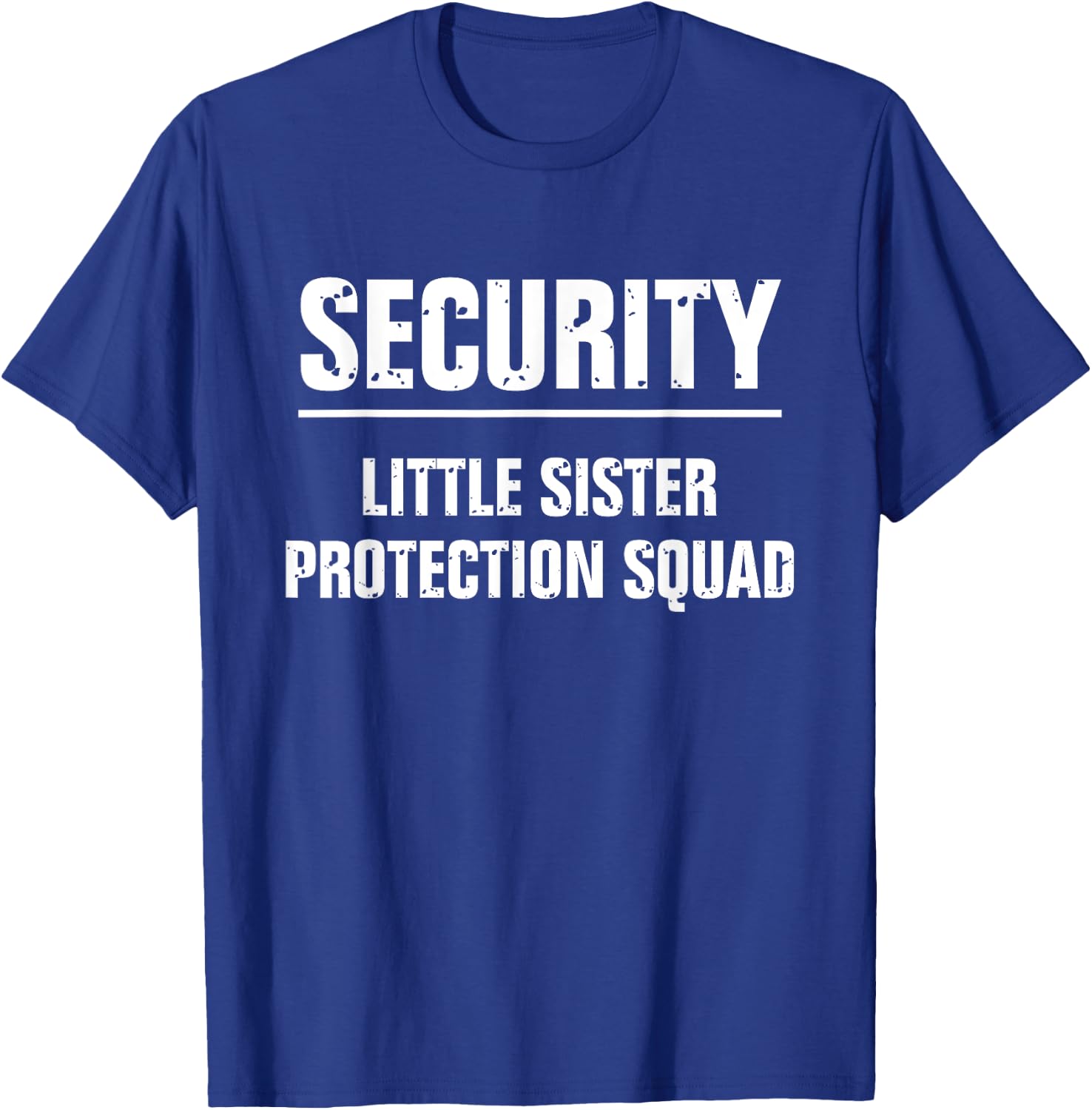 Security Little Sister Protection Squad Funny Brother Boys T-Shirt - T-Shirt | Royal