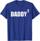Daddy Squared Shirt 2 Second Pregnancy Announcement Shirt T-Shirt - T-Shirt | Royal