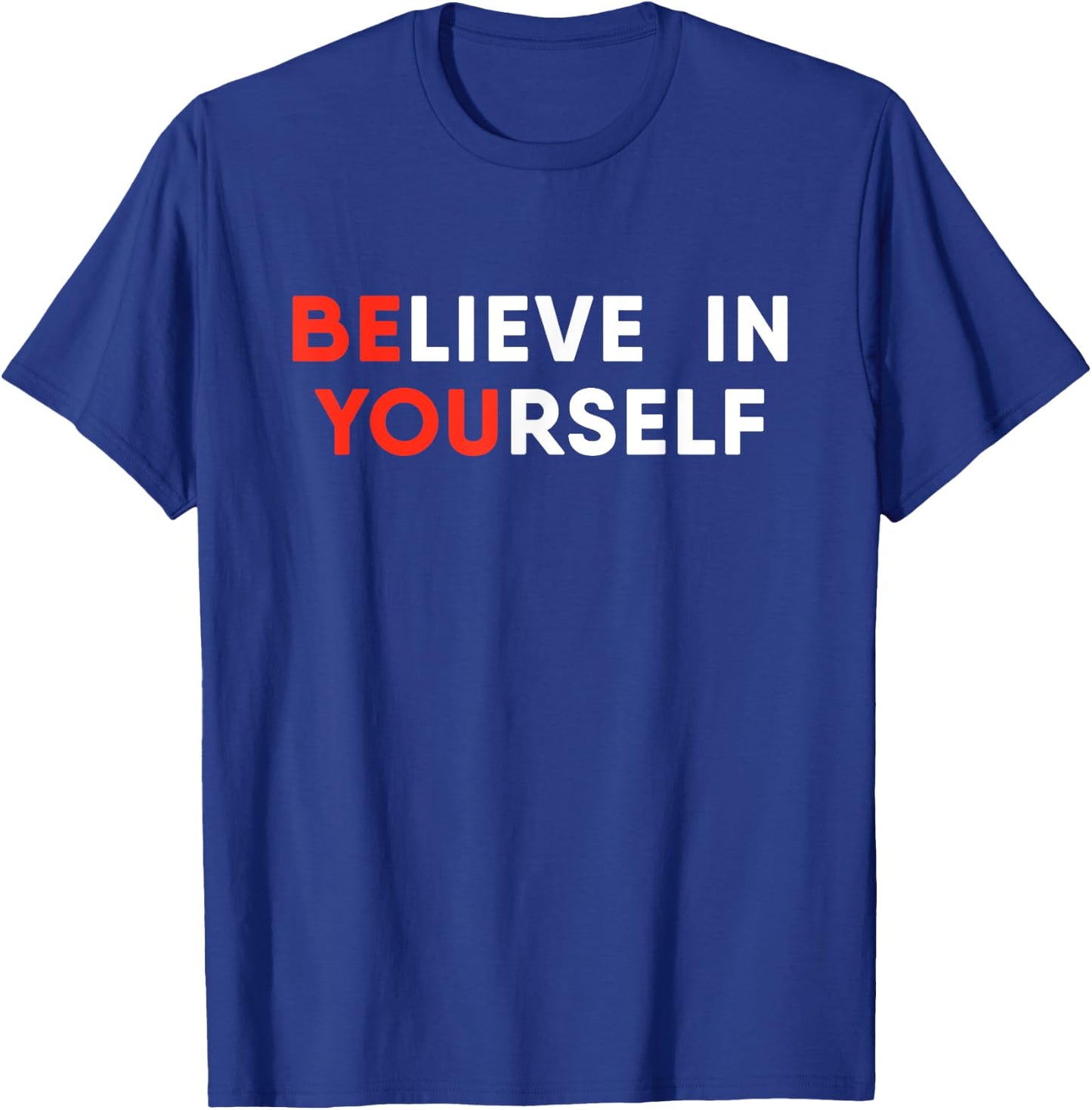 Believe In Yourself Motivation T-Shirt - T-Shirt | Royal