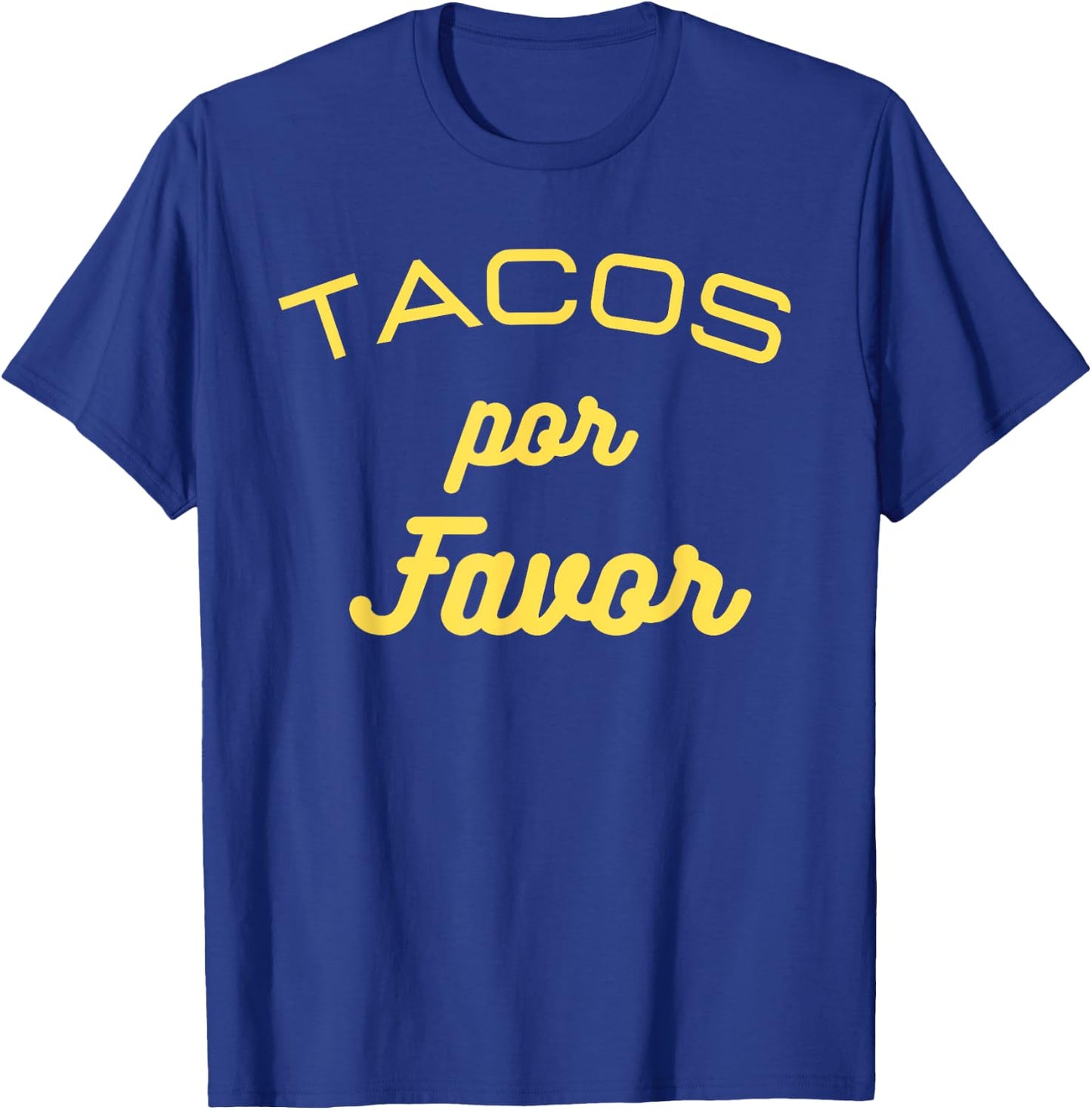 Tacos por favor funny Gift Mexican food lovers T-Shirt - T-Shirt | Royal