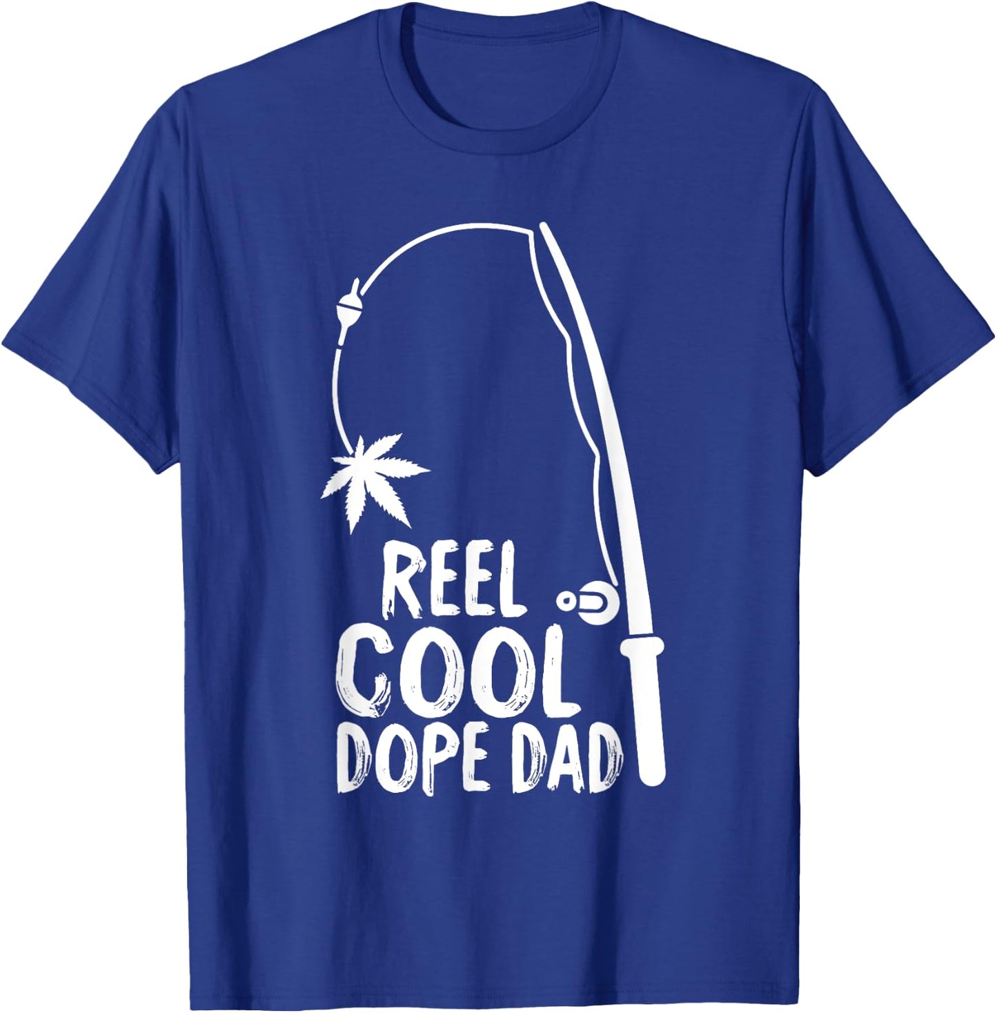 Reel Cool Fathers Day Fishing Dope Dad Weed Marijuana Stoner T-Shirt - T-Shirt | Royal