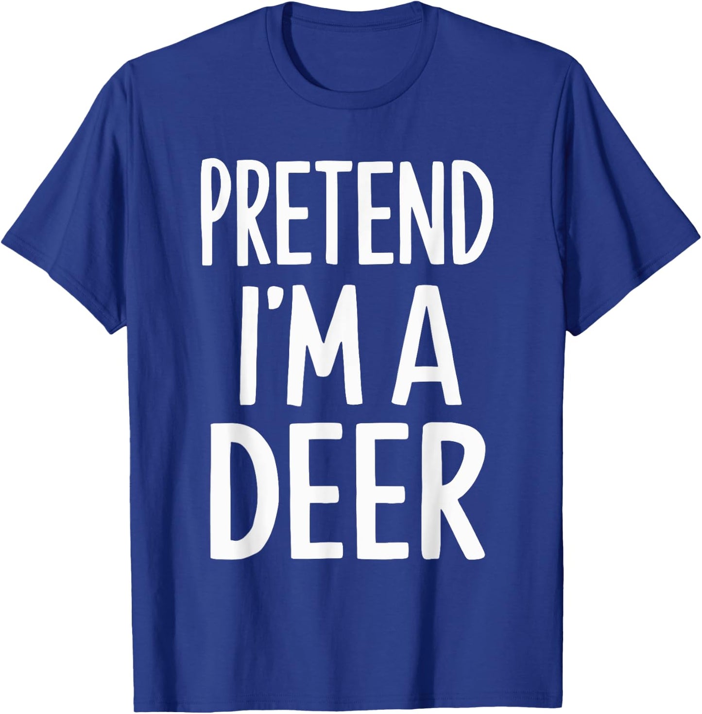 Pretend I'm A Deer T-Shirt - T-Shirt | Royal