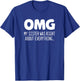 Omg my sister was right about everything - Funny Sister T-Shirt - T-Shirt | Royal