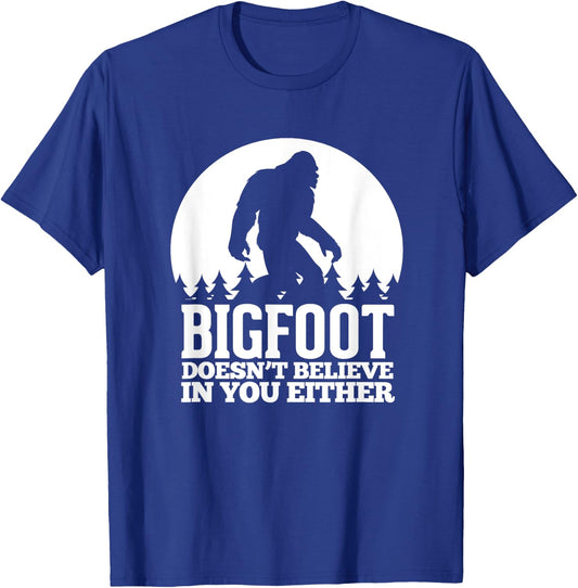 Bigfoot Doesn't Believe In You Either Funny Sasquatch T-Shirt - T-Shirt | Royal