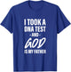 I Took A Dna Test And God Is My Father T-Shirt - T-Shirt | Royal