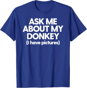 Donkey Mom Donkey Dad Ask Me About My Donkey Funny Donkey T-Shirt - T-Shirt | Royal