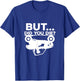 But Did You Die? ATV Four Wheeler Funny Quad Biker Rider T-Shirt - T-Shirt | Royal