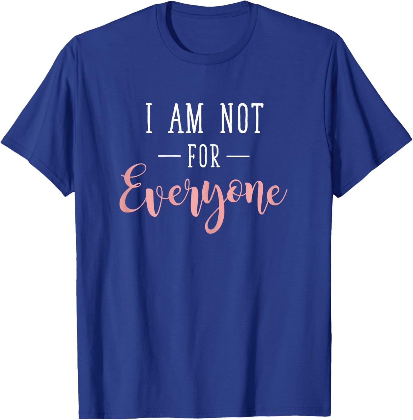 Unique Person I Am Not For Everyone Statement T-Shirt - T-Shirt | Royal