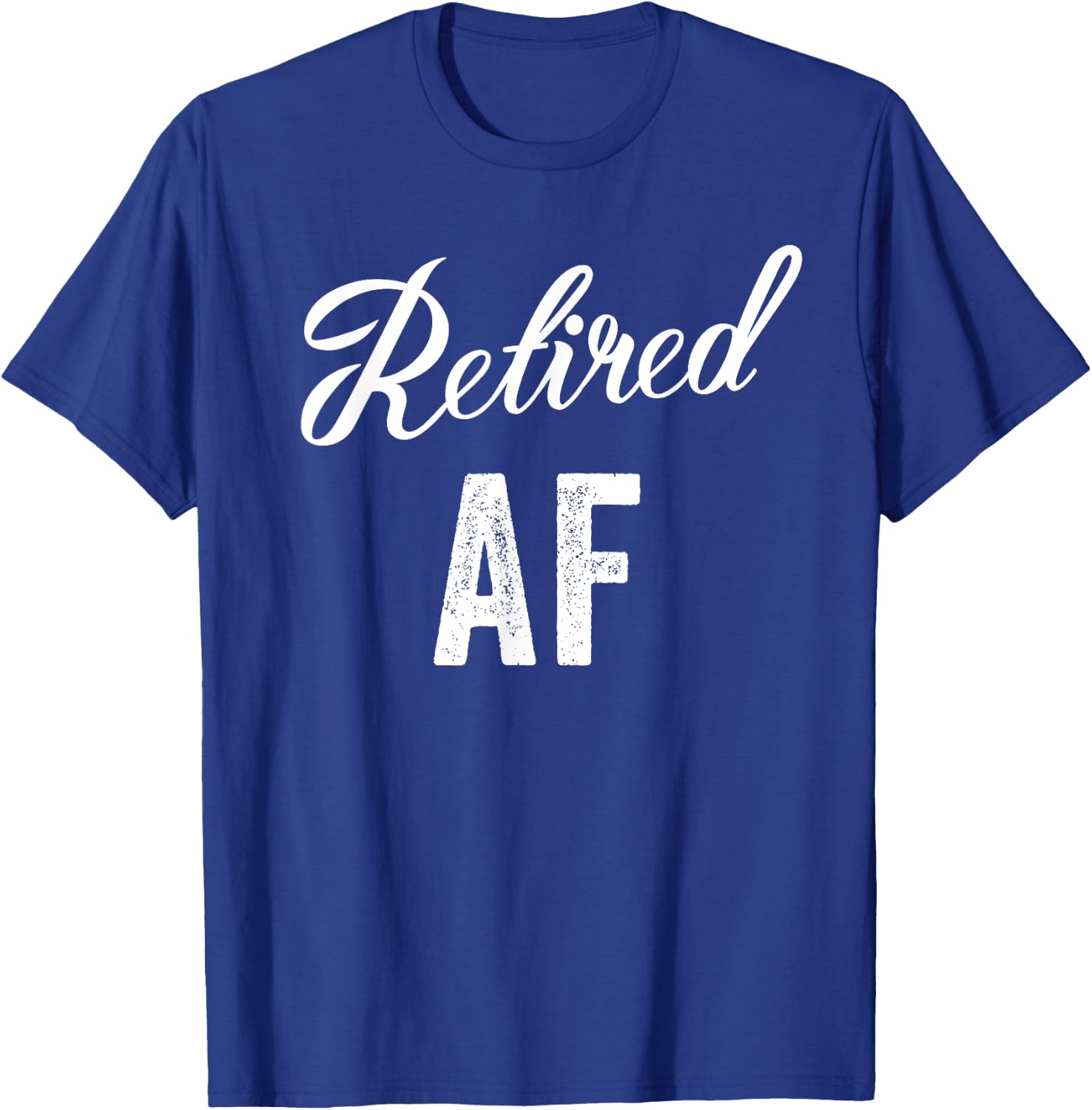 Retired Af Funny Retirement T-Shirt - T-Shirt | Royal