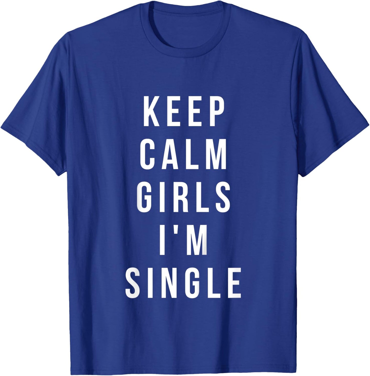 Kids keep calm girls i'm single shirt funny toddler valentine T-Shirt - T-Shirt | Royal