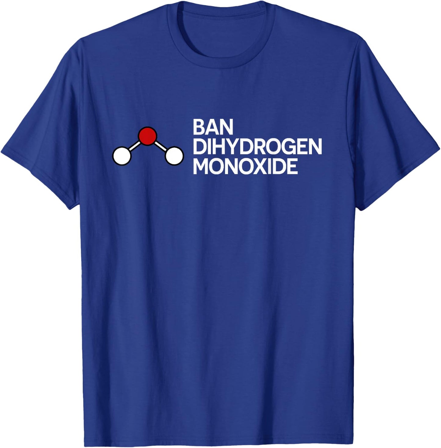 Ban Dihydrogen Monoxide Funny Gift T-Shirt - T-Shirt | Royal