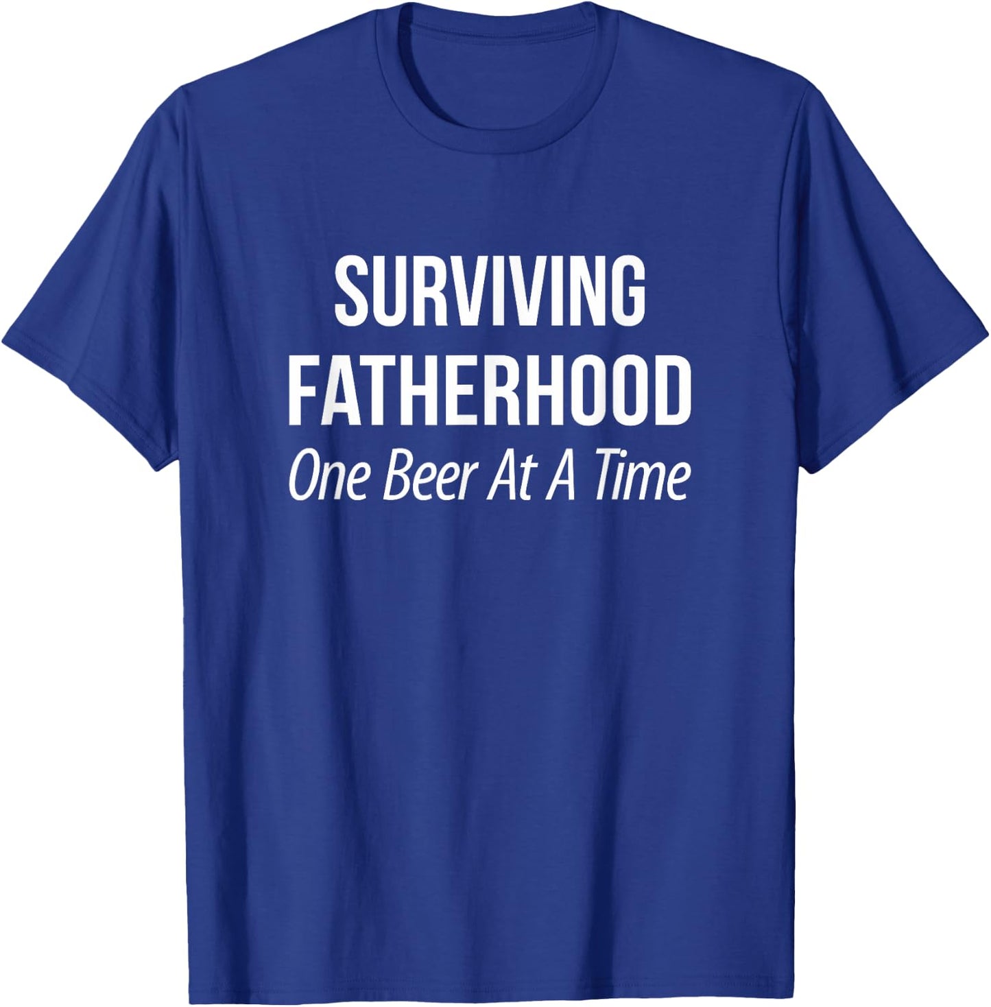 Surviving Fatherhood - One Beer At A Time T-Shirt - T-Shirt | Royal