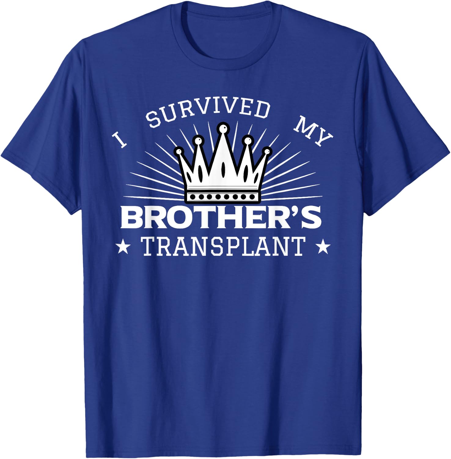 I Survived My Brother's Transplant Organ Donor Bro Gift T-Shirt - T-Shirt | Royal