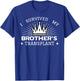 I Survived My Brother's Transplant Organ Donor Bro Gift T-Shirt - T-Shirt | Royal
