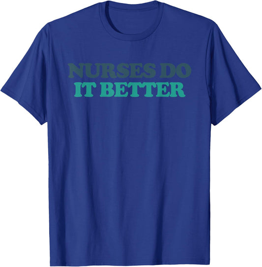 Nurses Do It Better T-Shirt - T-Shirt | Royal