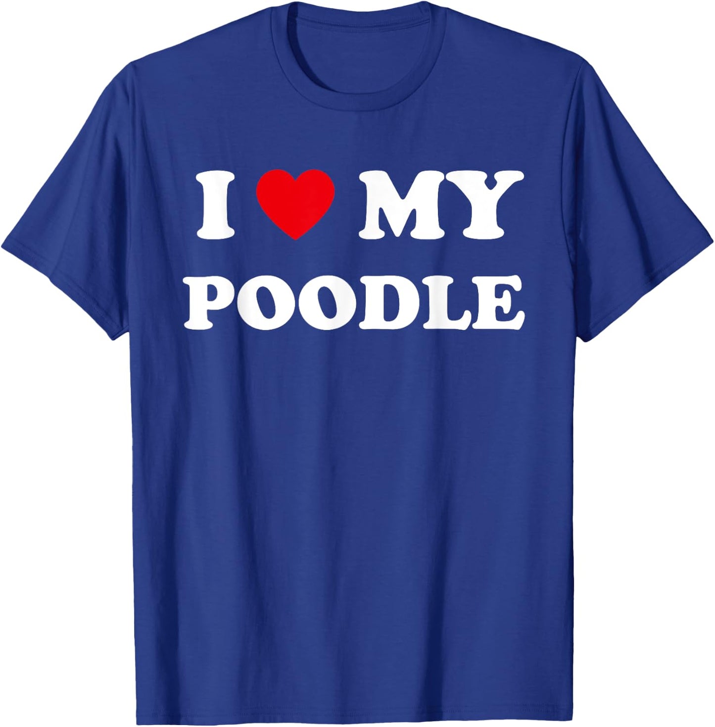 I Love Heart My Poodle Dog Funny Dogs Lover Women Kids T-Shirt - T-Shirt | Royal