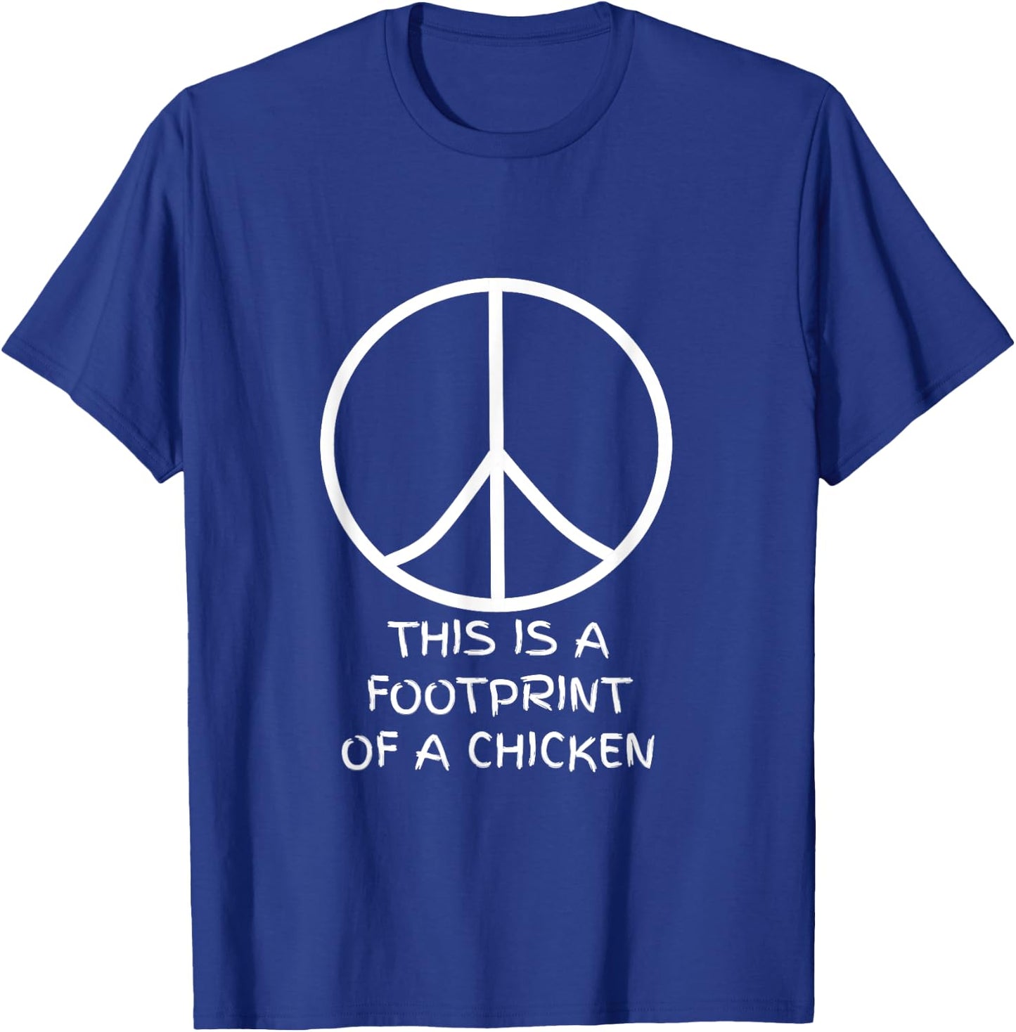 This is a Footprint of a Chicken - Peace Sign T-Shirt - T-Shirt | Royal