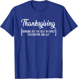 Bring Out Best In Family Dysfunction Gift Thanksgiving T-Shirt - T-Shirt | Royal