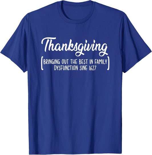 Bring Out Best In Family Dysfunction Gift Thanksgiving T-Shirt - T-Shirt | Royal