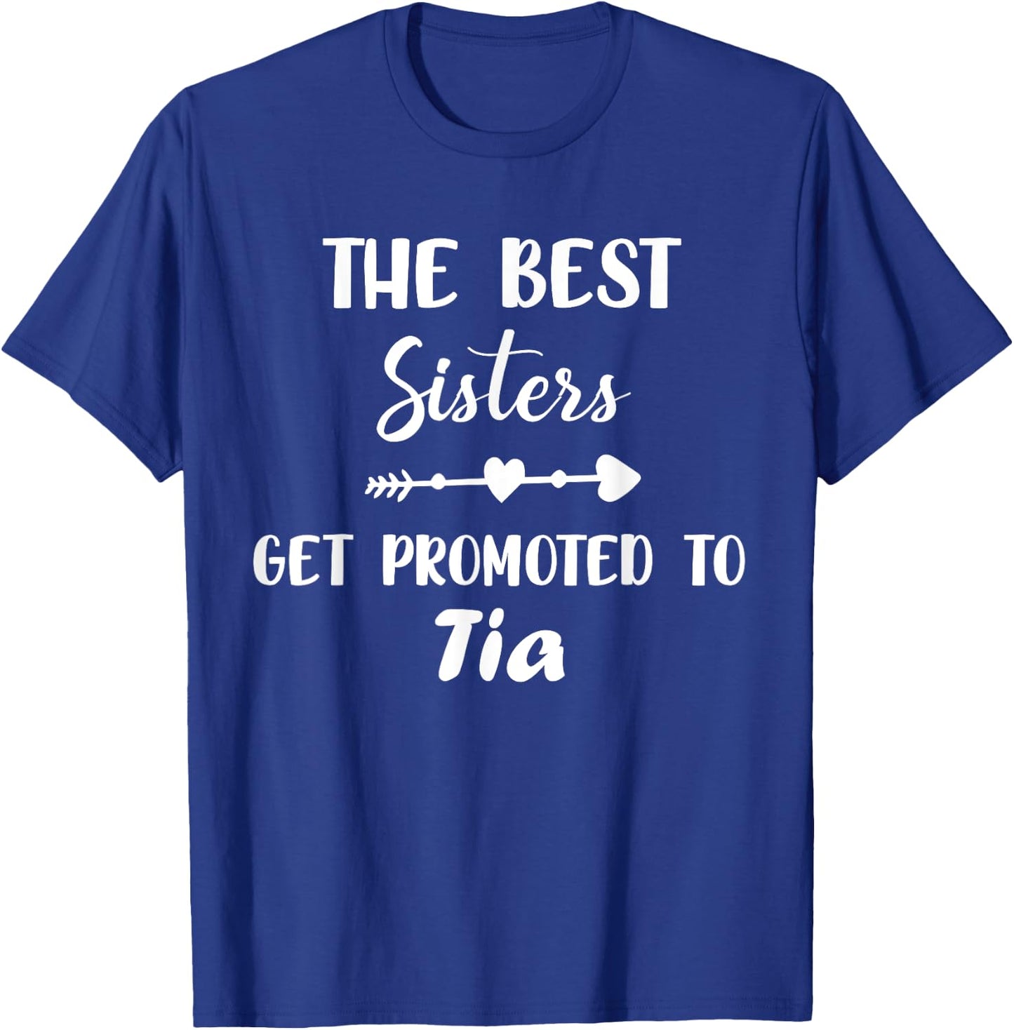 The Best Sisters get Promoted to Tia Funny Saying T-Shirt - T-Shirt | Royal