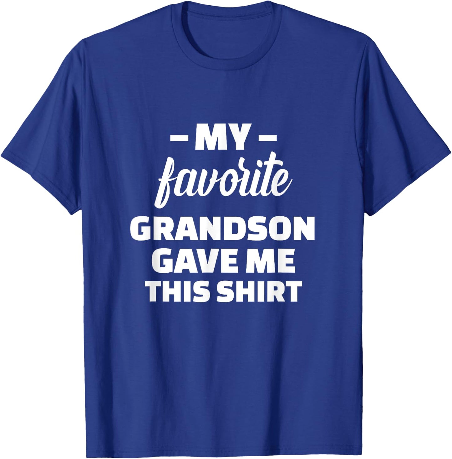 My Favorite Grandson Gave Me This Shirt T-Shirt - T-Shirt | Royal