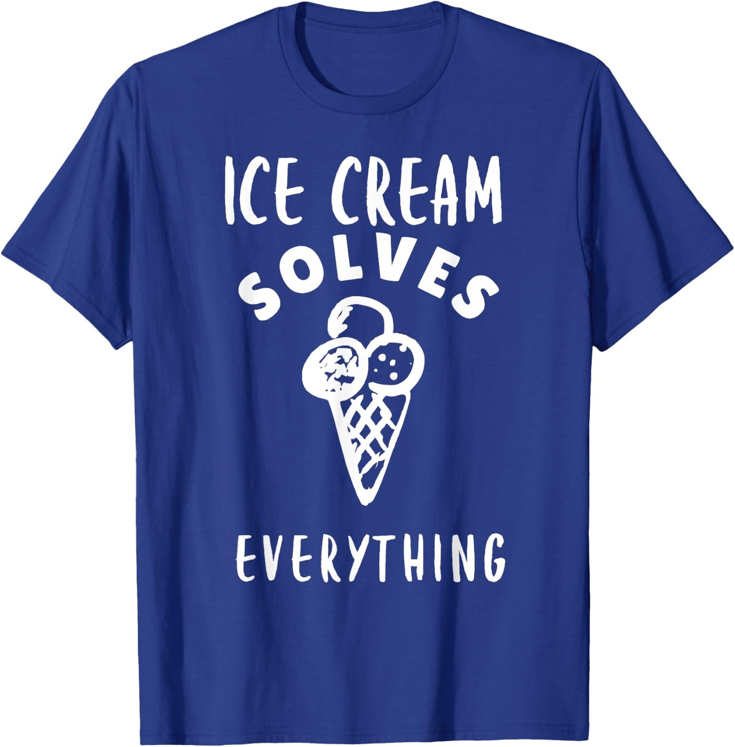 Ice Cream Solves Everything For Ice Cream Man Ice Cream Cone T-Shirt - T-Shirt | Royal