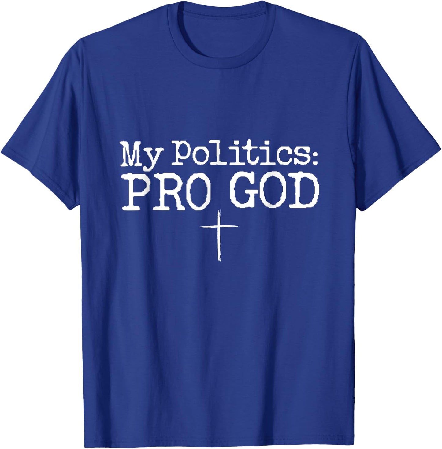 My Politics Pro God Jesus Funny Christian Cross T-Shirt - T-Shirt | Royal