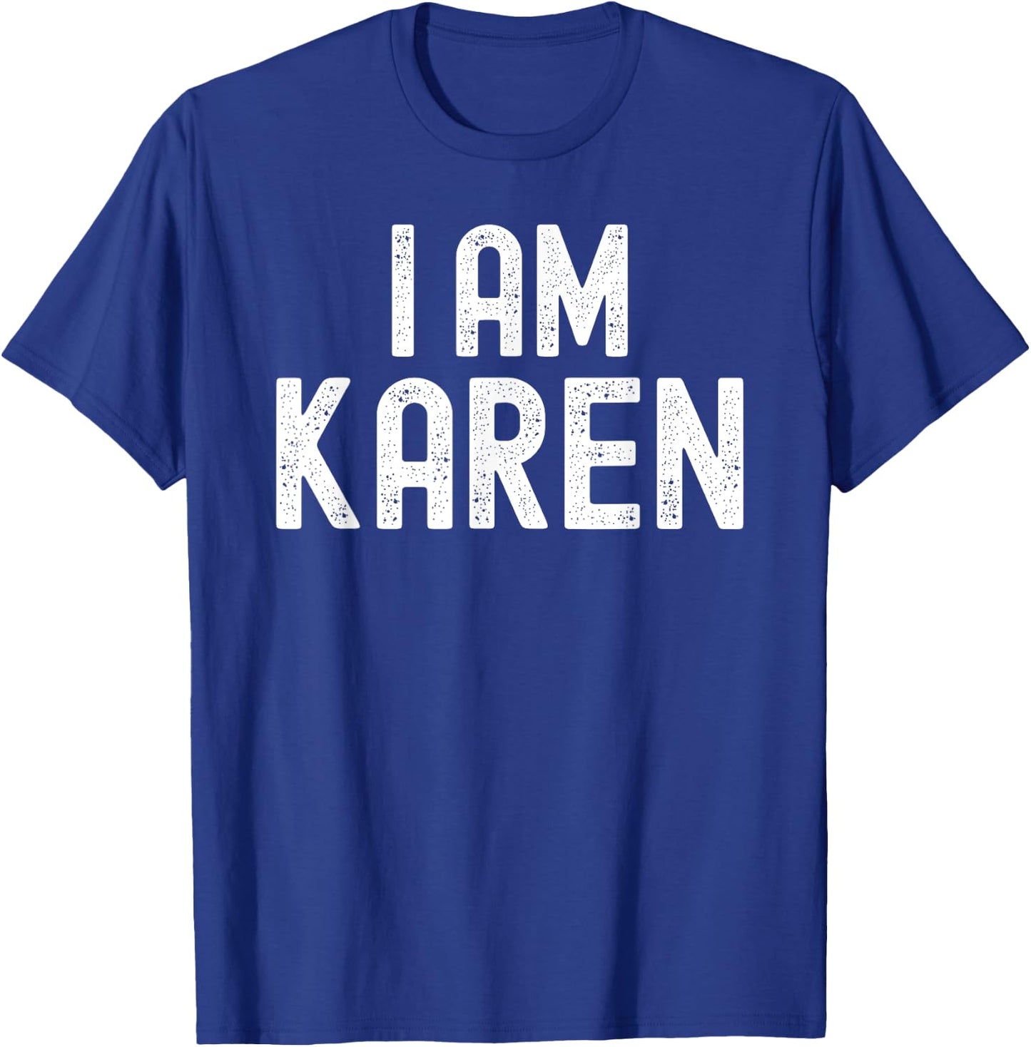 I AM KAREN Funny Halloween Name T-Shirt - T-Shirt | Royal