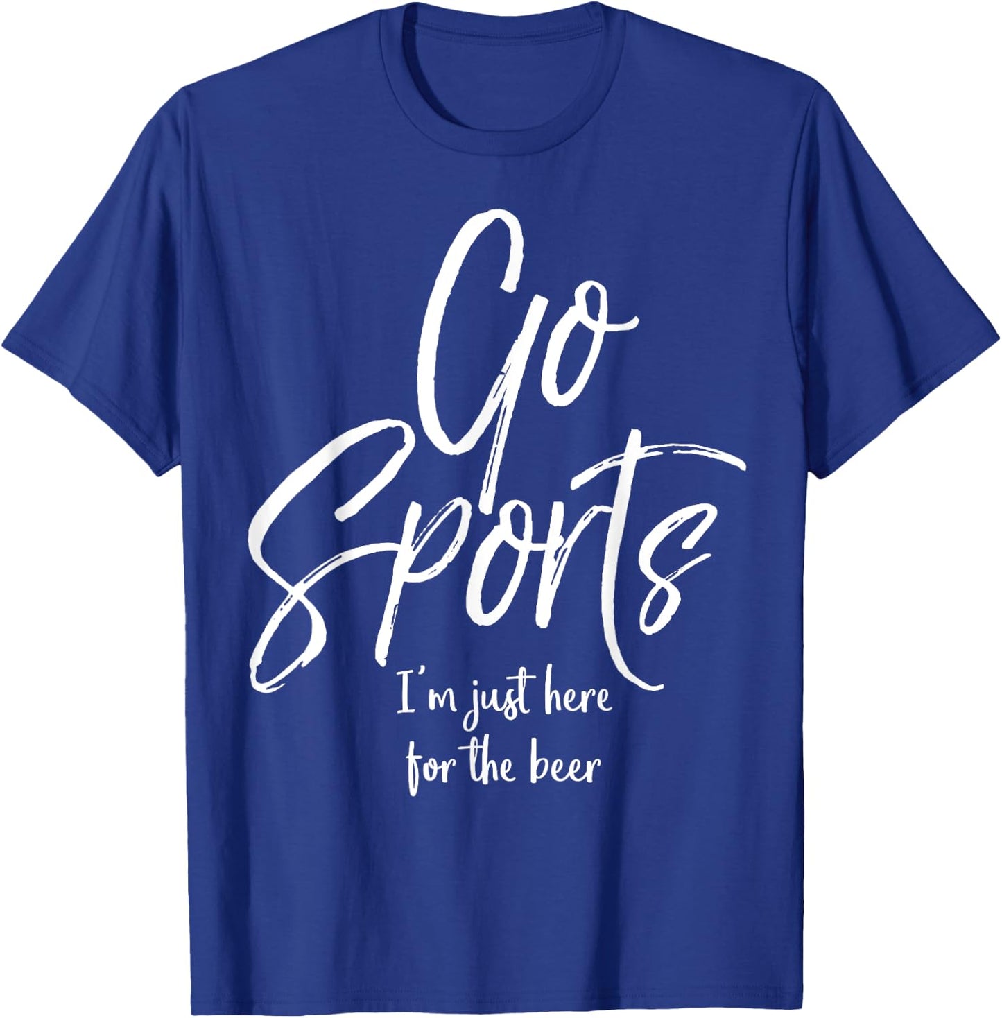 Funny Sport Party Quote Go Sports I'm Just Here for the Beer T-Shirt - T-Shirt | Royal