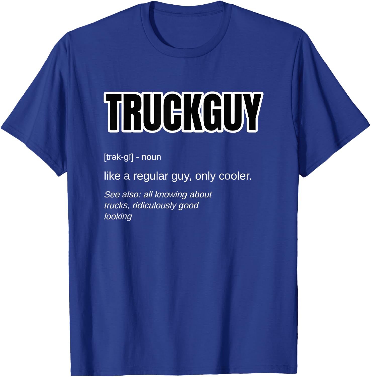 Funny Pickup Truck Guy Gift - Truck Guy Definition T-Shirt - T-Shirt | Royal