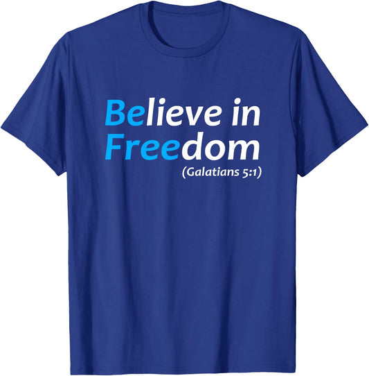 Believe in Freedom Galatians Free Jesus Christ Christianity T-Shirt - T-Shirt | Royal