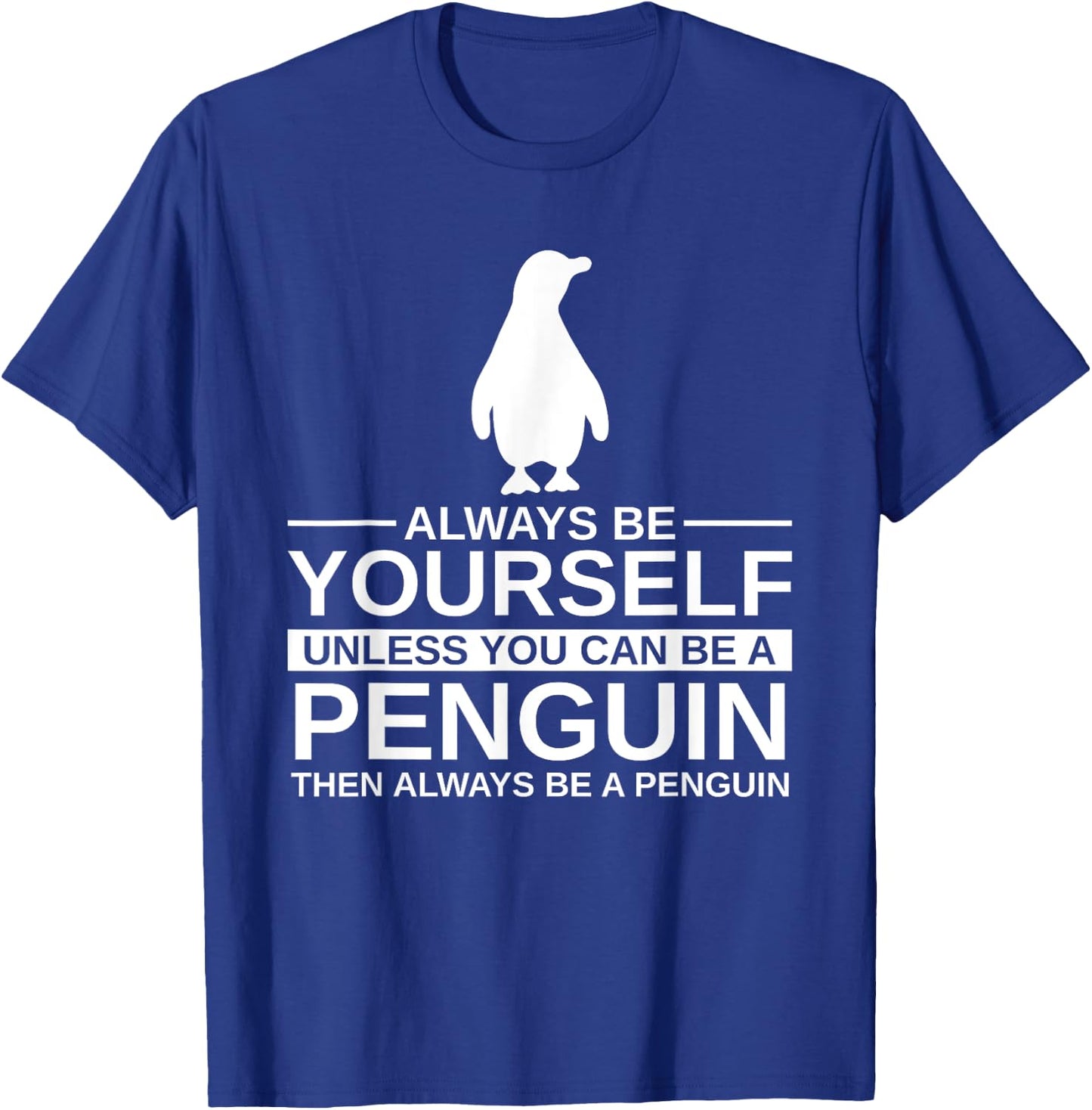 Always Be Yourself Penguin Gift Women Bird Animal T-Shirt - T-Shirt | Royal