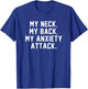 My Neck My Back My Anxiety Attack Shirt Funny Anxiety Quote T-Shirt - T-Shirt | Royal