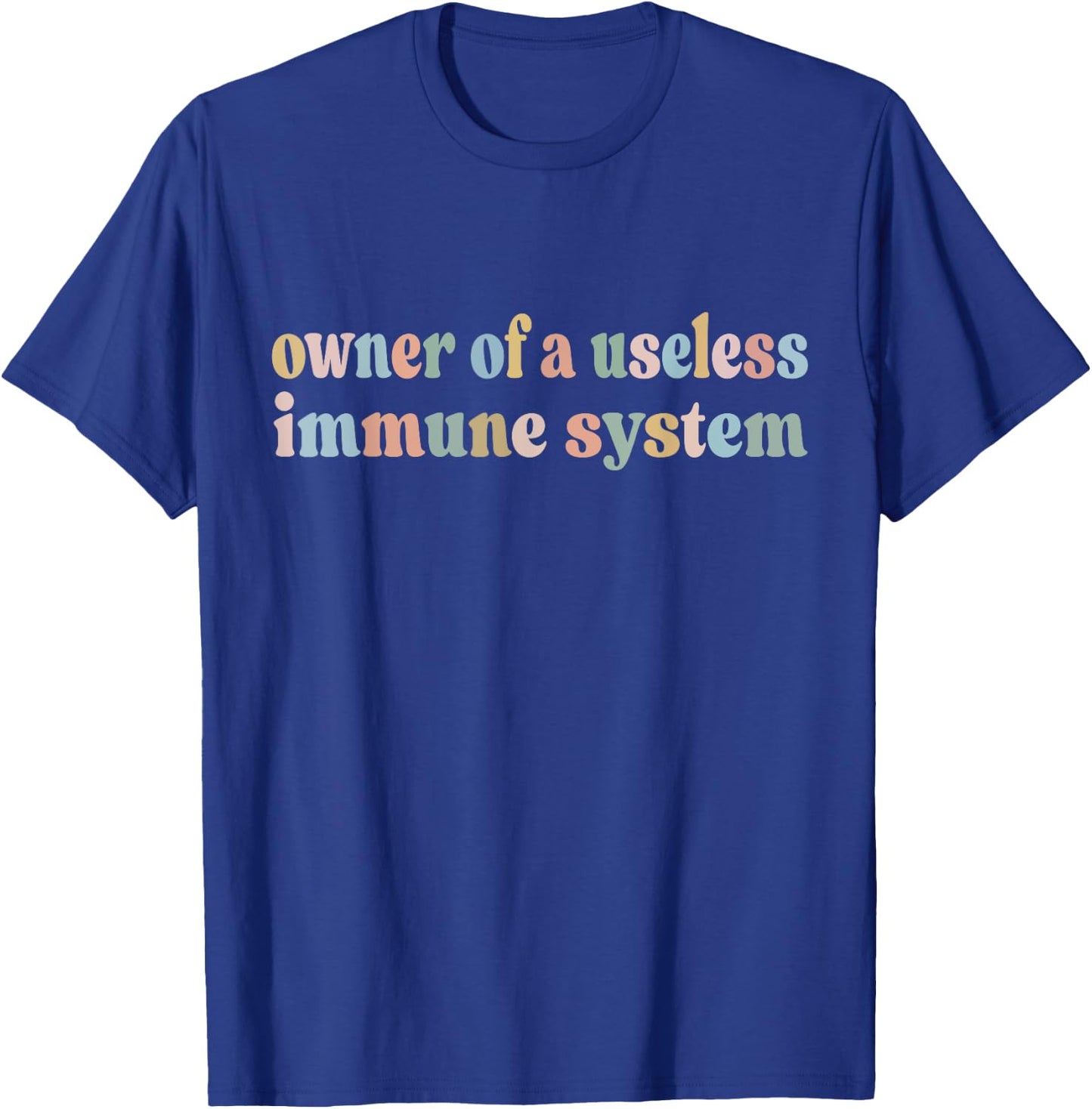 Owner Of A Useless Immune System Autoimmune T-Shirt - T-Shirt | Royal