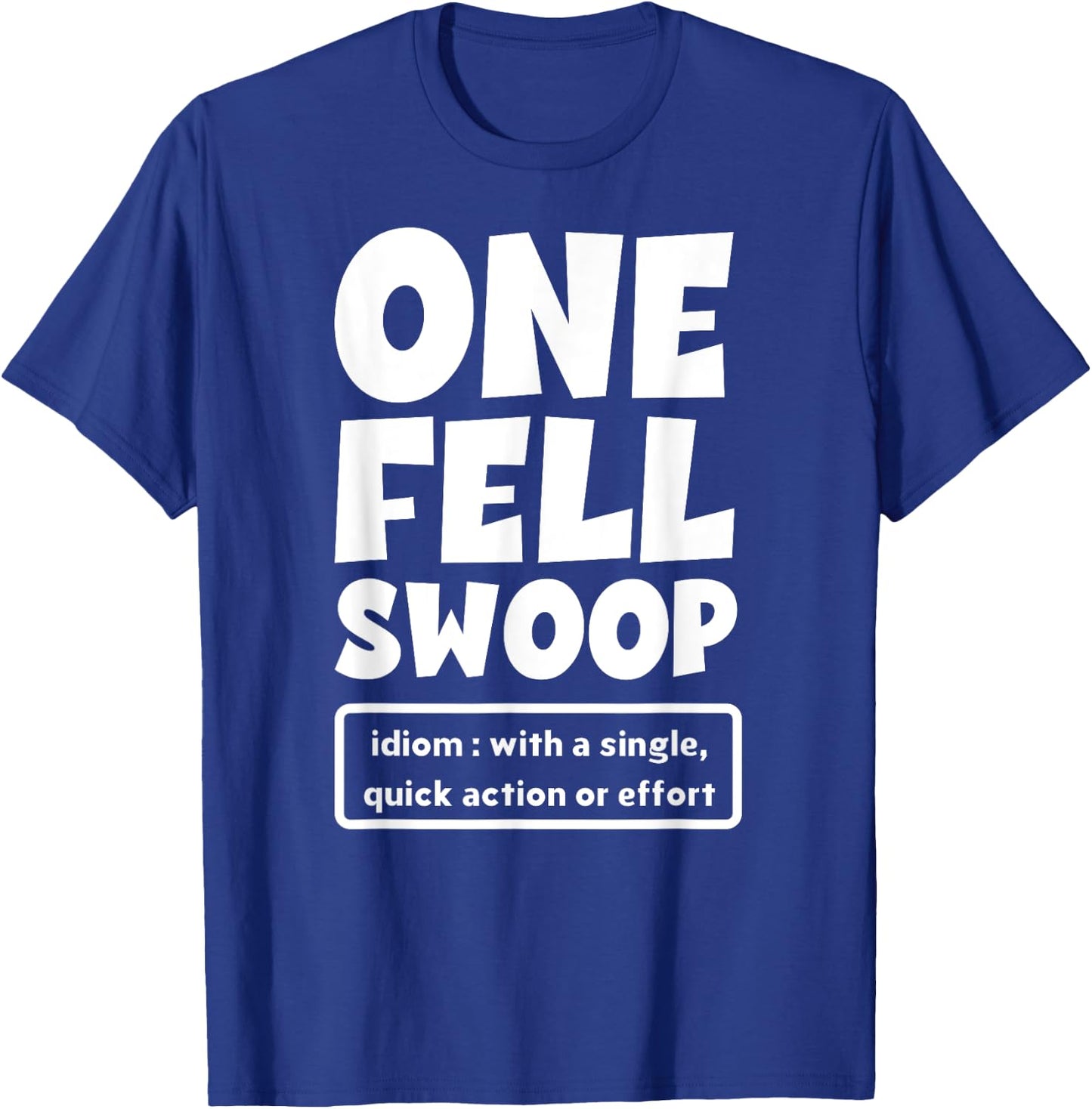 One Fell Swoop Definition T-Shirt - T-Shirt | Royal