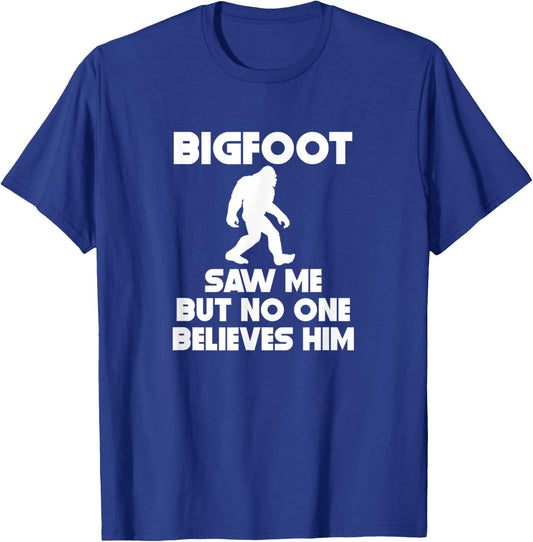 Bigfoot Saw Me But No One Believes Him Funny T-Shirt - T-Shirt | Royal