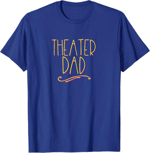 Theater Dad Broadway Musical Fan Christmas Gift Drama T-Shirt - T-Shirt | Royal